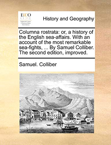 Colliber - Columna rostrata: or, a history of the English sea-affairs.
