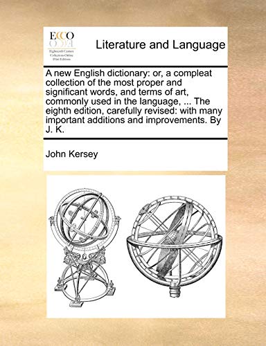 Kersey - A new English dictionary: or, a compleat collection of the mo
