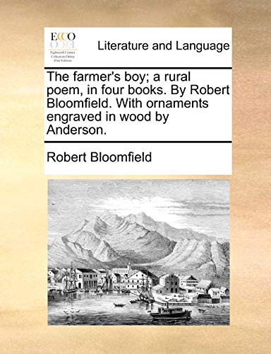 Bloomfield - farmer's boy; a rural poem, in four books. By . With orn