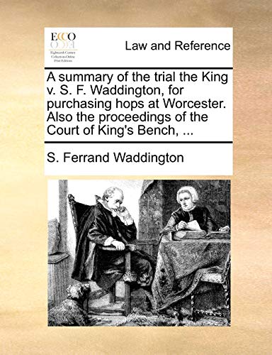 Waddington - A summary of the trial the King v. S. F. , for purchasing