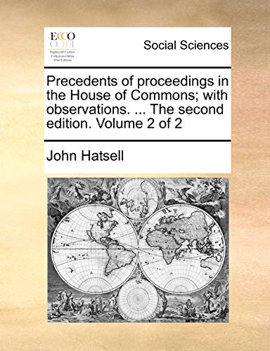 Hatsell - Precedents of proceedings in the House of Commons; with obse