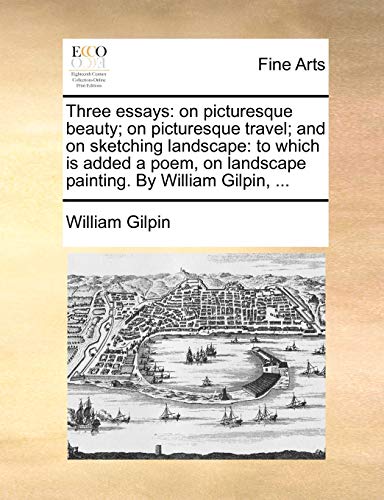 Gilpin - Three essays: on picturesque beauty; on picturesque travel; a
