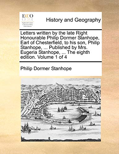 Stanhop - Letters written by the late Right Honourable , Earl of Ches
