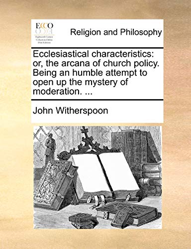 Witherspoon - Ecclesiastical characteristics or, the arcana of church