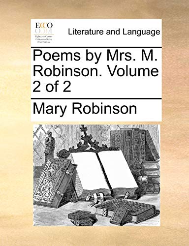 Robinson - Poems by Mrs. M. . Volume 2 of 2 - New paperback or softba