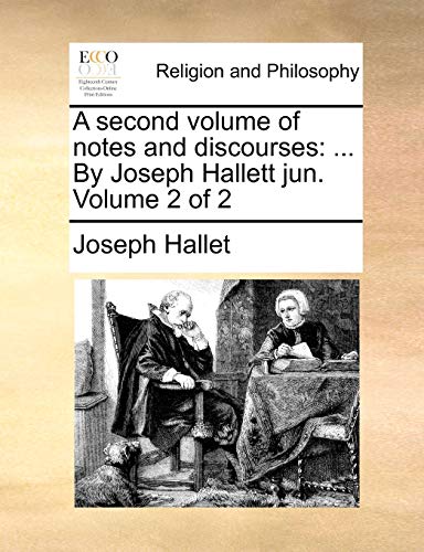 Hallet - A second volume of notes and discourses: ... By t jun. Volu