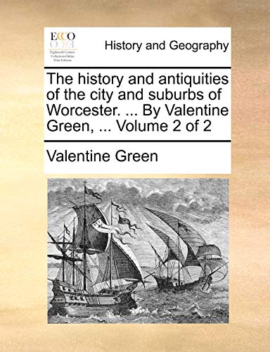 Green - history and antiquities of the city and suburbs of Worcester.