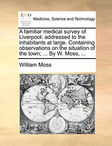 Moss - A familiar medical survey of Liverpool addressed to the inhabi