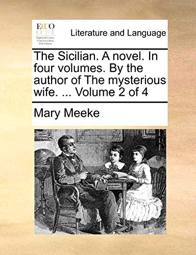 Meek - Sicilian. A novel. In four volumes. By the author of The myster