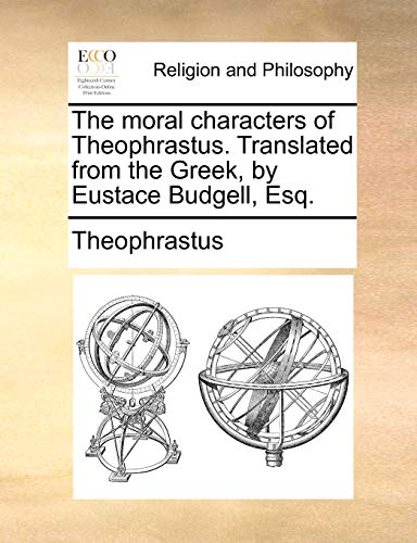 ophrastus - moral characters of . Translated from the Greek, by Eustac