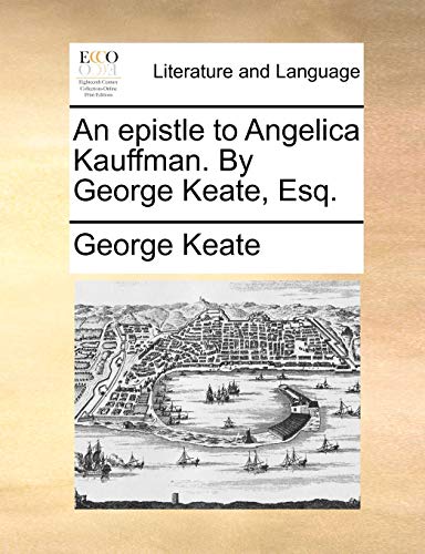 Keat - An epistle to Angelica Kauffman. By , Esq. - New paperback or