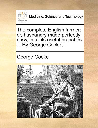 Cooke - complete English farmer: or, husbandry made perfectly easy, in
