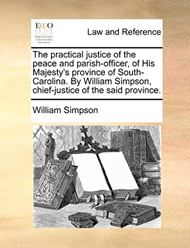 Simpson - practical justice of the peace and parish-officer, of His Ma