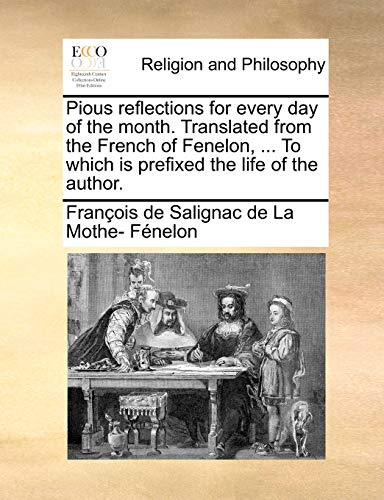 F?nelon - Pious reflections for every day of the month. Translated fro