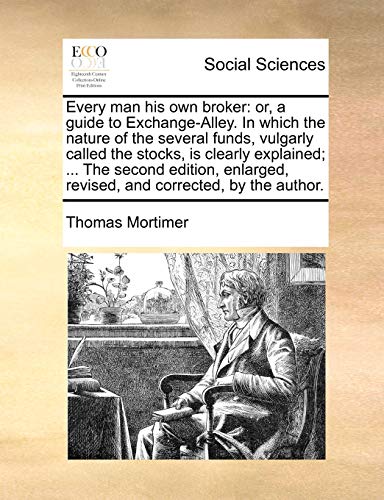 Mortimer - Every man his own broker or, a guide to Exchange-Alley. In