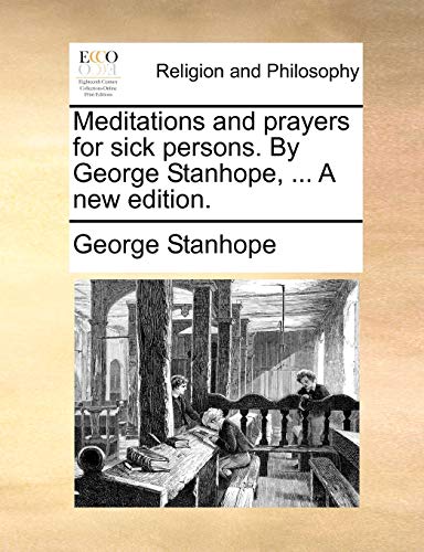 Stanhop - Meditations and prayers for sick persons. By , ... A new ed