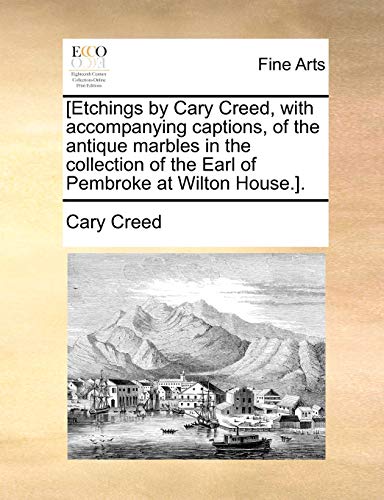 Creed - [Etchings by , with accompanying captions, of the antique mar