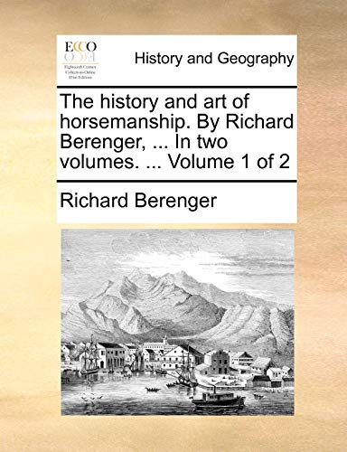 Berenger - history and art of horsemanship. By , ... In two volumes.