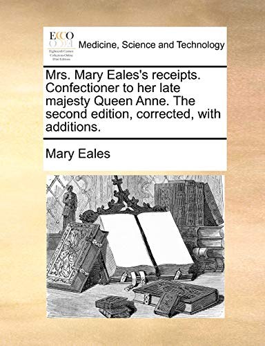 Eales - Mrs. 's receipts. Confectioner to her late majesty Queen Anne