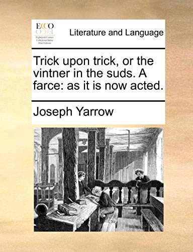 Yarrow - Trick upon trick, or the vintner in the suds. A farce: as it
