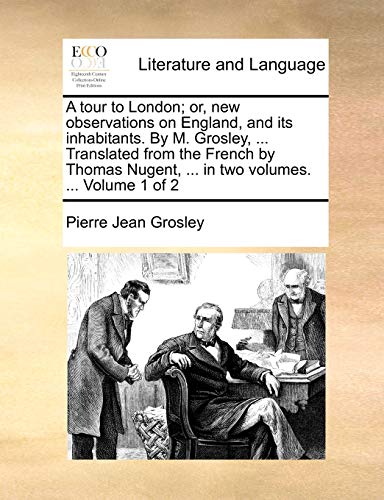 Grosley - A tour to London; or, new observations on England, and its i