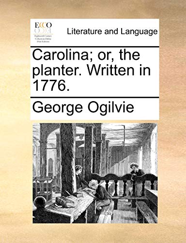 Ogilvi - Carolina; or, the planter. Written in 1776. - New paperback o
