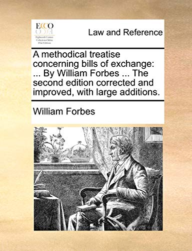Forbes - A methodical treatise concerning bills of exchange: ... By