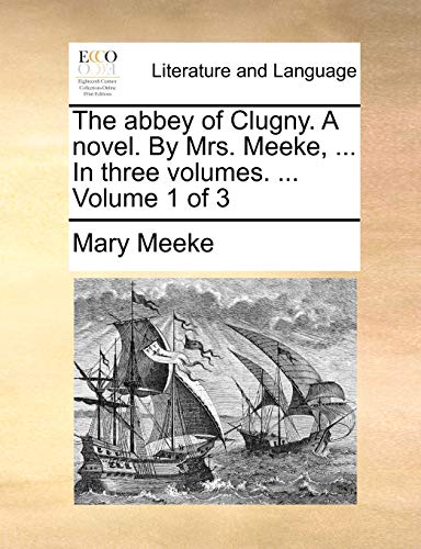 Meek - abbey of Clugny. A novel. By Mrs. , ... In three volumes. ...