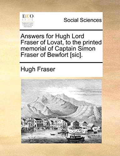 Fraser - Answers for Lord of Lovat, to the printed memorial of Capta
