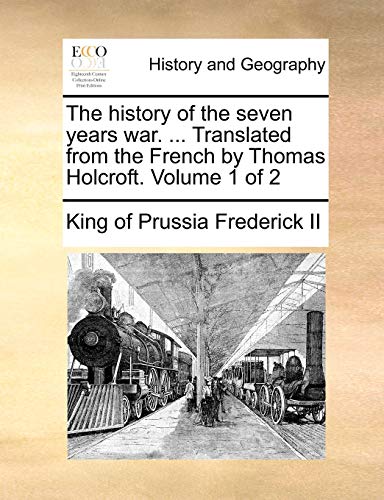Frederick II - history of the seven years war. ... Translated from the