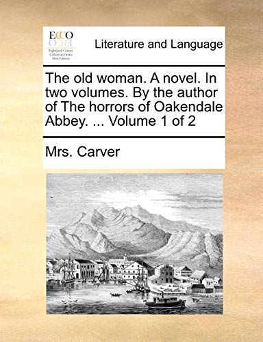 Carver - old woman. A novel. In two volumes. By the author of The horr