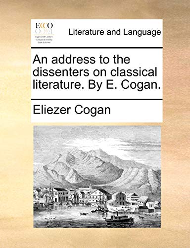 Cogan - An address to the dissenters on classical literature. By E. .