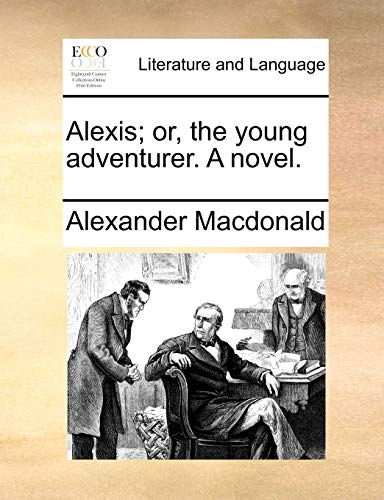 MacDonald - Alexis; or, the young adventurer. A novel. - New paperback