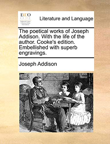 Addison - poetical works of . With the life of the author. Cooke's ed