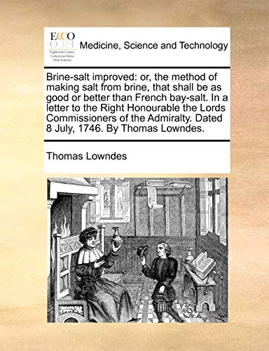 Lowndes - Brine-salt improved: or, the method of making salt from brin