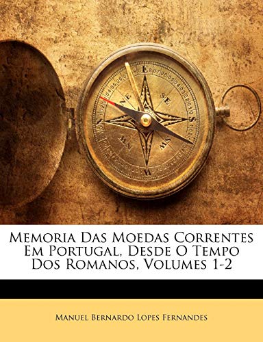 Fernandes - Memoria Das Moedas Correntes Em Portugal, Desde O Tempo Do