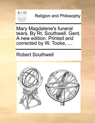 Southwell - Mary Magdalene's funeral tears. By Rt. . Gent. A new editi