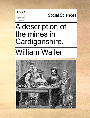 Waller - A description of the mines in Cardiganshire. - New paperback