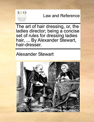 Stewart - art of hair dressing, or, the ladies director; being a conci