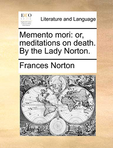 Norton - Memento mori: or, meditations on death. By the Lady . - New p