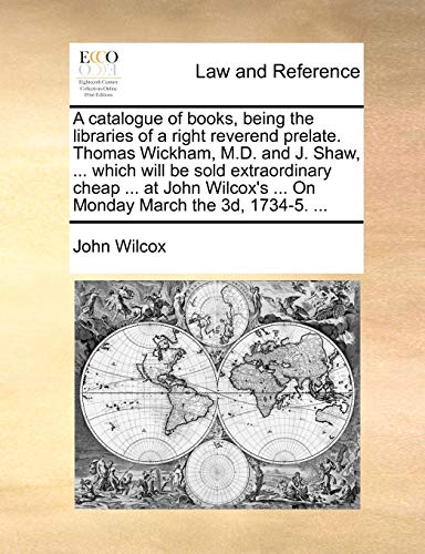 Wilcox - A catalogue of books, being the libraries of a right reverend