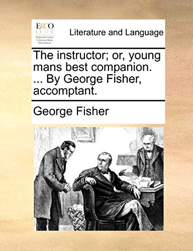 Fisher - instructor; or, young mans best companion. ... By , accompta