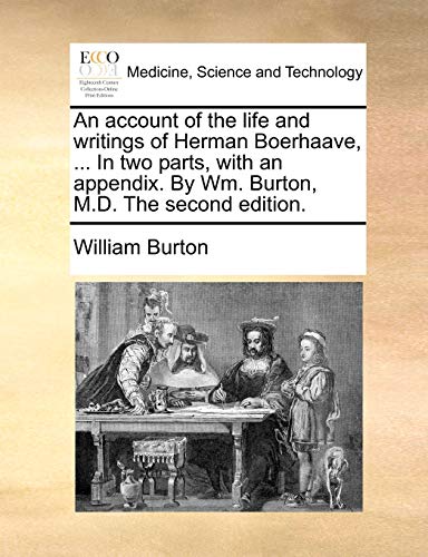 Burton - An account of the life and writings of Herman Boerhaave, ...