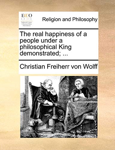 Wolff - real happiness of a people under a philosophical King demonstr