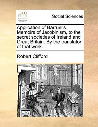 Clifford - Application of Barruel's Memoirs of Jacobinism, to the secr
