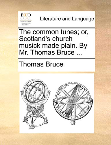 Bruc - common tunes; or, Scotland's church musick made plain. By Mr.