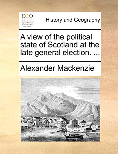 Mackenzi - A view of the political state of Scotland at the late gener