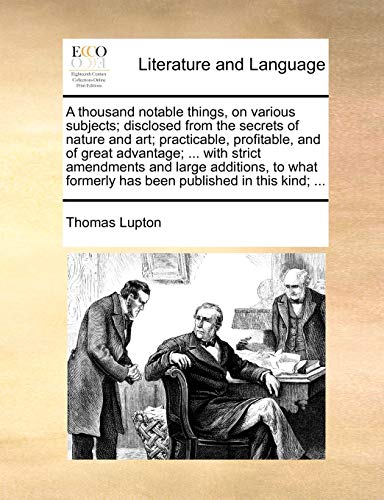 Lupton - A thousand notable things, on various subjects; disclosed fro