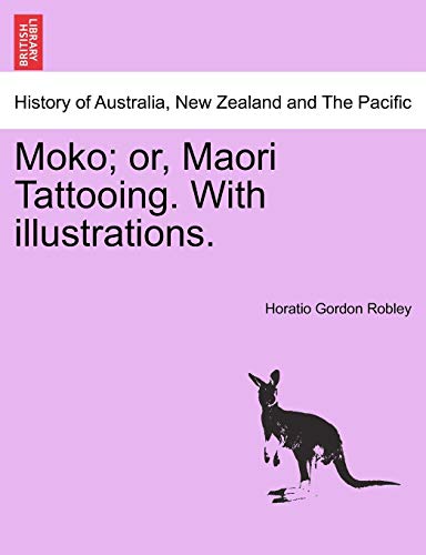 Robley - Moko; or, Maori Tattooing. With illustrations. - New paperbac