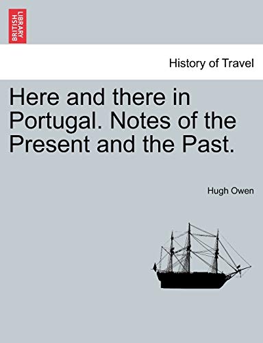 Owen - Here and there in Portugal. Notes of the Present and the Past.
